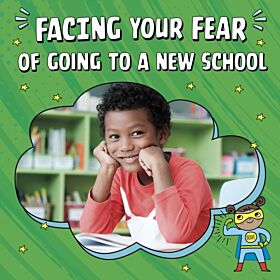 Facing Your Fear of Going to a New School