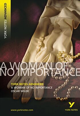 A Woman of No Importance: York Notes Advanced everything you need to catch up, study and prepare for