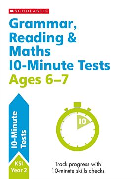 Grammar, Reading & Maths 10-Minute Tests Ages 6-7