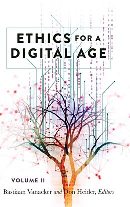 Ethics for a Digital Age, Vol. II