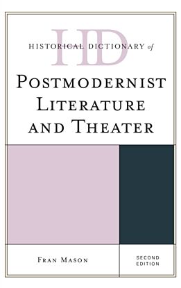 Historical Dictionary of Postmodernist Literature and Theater