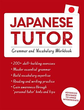 Japanese Tutor: Grammar and Vocabulary Workbook (Learn Japanese with Teach Yourself)