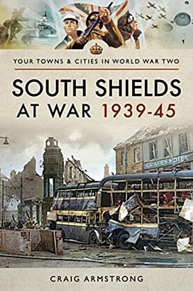 South Shields at War 1939-45