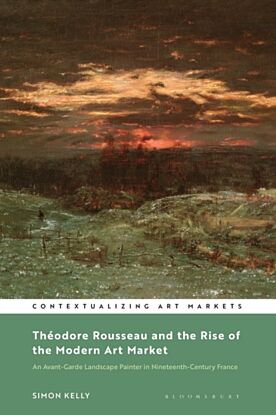 Theodore Rousseau and the Rise of the Modern Art Market