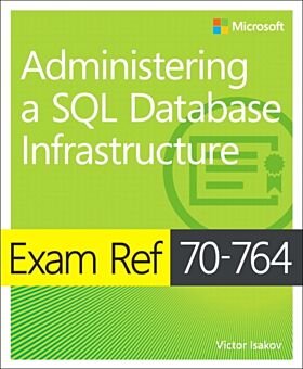 Exam Ref 70-764 Administering a SQL Database Infrastructure