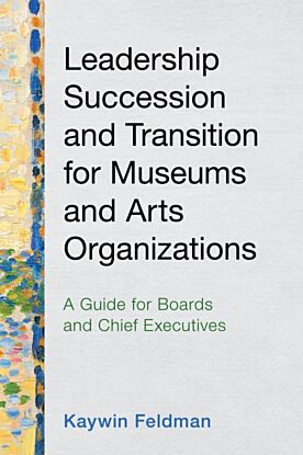 Leadership Succession and Transition for Museums and Arts Organizations