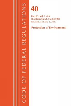 Code of Federal Regulations, Title 40 Protection of the Environment 63.1-63.599, Revised as of July