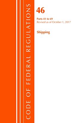 Code of Federal Regulations, Title 46 Shipping 41-69, Revised as of October 1, 2017