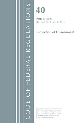 Code of Federal Regulations, Title 40 Protection of the Environment 87-95, Revised as of July 1, 201