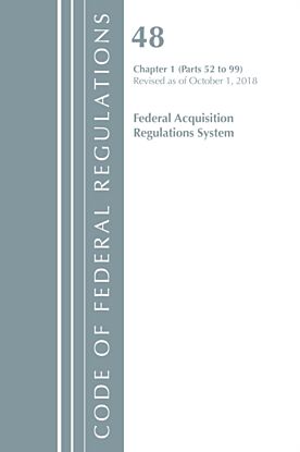 Code of Federal Regulations, Title 48 Federal Acquisition Regulations System Chapter 1 (52-99), Revi