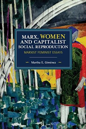 Marx, Women, and Capitalist Social Reproduction