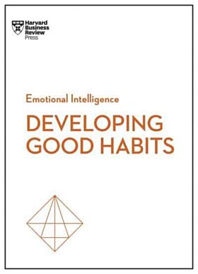 Good Habits (HBR Emotional Intelligence Series)