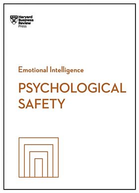 Psychological Safety (HBR Emotional Intelligence Series)