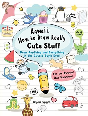 Kawaii: How to Draw Really Cute Stuff