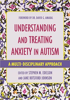 Understanding and Treating Anxiety in Autism