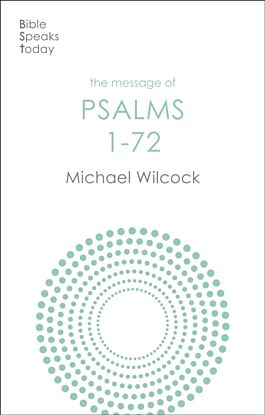 The Message of Psalms 1-72