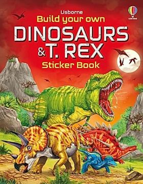 Build Your Own Dinosaurs and T. Rex Sticker Book