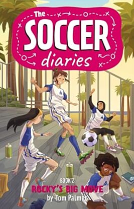 The Soccer Diaries Book 2: Rocky's Big Move