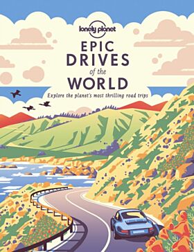 Lonely Planet Epic Drives of the World 1