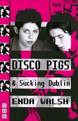 Disco Pigs & Sucking Dublin