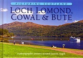 Loch Lomond, Cowal & Bute: Picturing Scotland