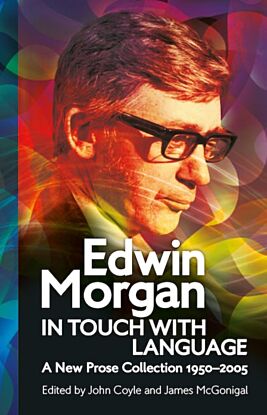 Edwin Morgan: In Touch With Language