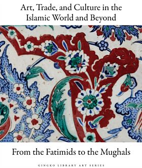 Art, Trade, and Culture in the Islamic World and Beyond - From the Fatimids to the Mughals