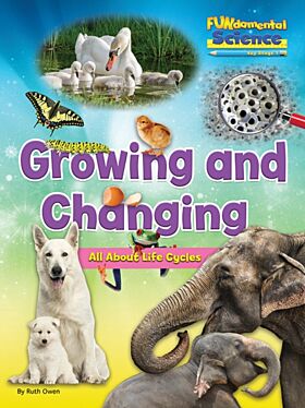 Growing And Changing - All About Life Cycles