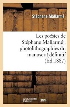 Les Po?sies de St?phane Mallarm? Photolithographi?es Du Manuscrit D?finitif...