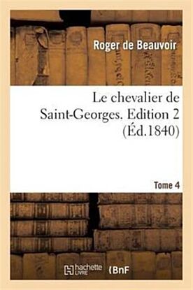 Le Chevalier de Saint-Georges. Edition 2, Tome 4