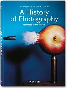 A History of Photography. From 1839 to the Present