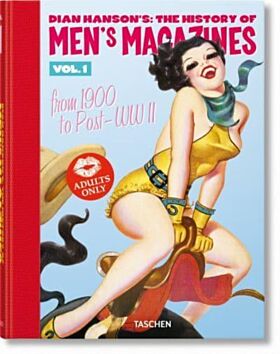 Dian Hanson¿s: The History of Men¿s Magazines. Vol. 1: From 1900 to Post-WWII