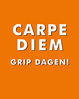 Carpe diem - grip dagen!