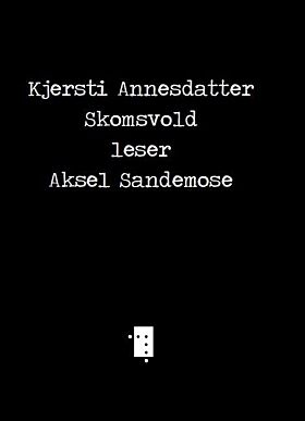 Kjersti Annesdatter Skomsvold leser Aksel Sandemose