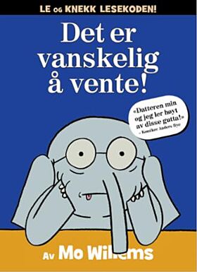 Det er vanskelig å vente!