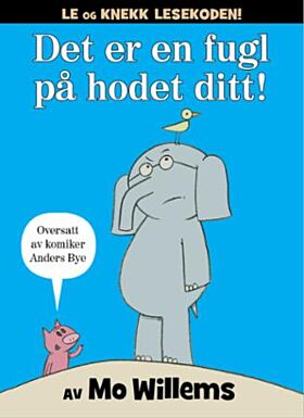 Det er en fugl på hodet ditt!