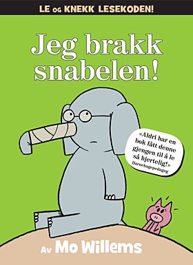 Jeg brakk snabelen!