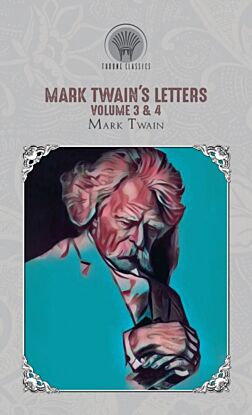 Mark Twain's Letters Volume 3 & 4