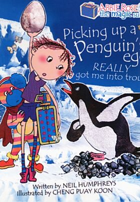 Abbie Rose and the Magic Suitcase: Picking Up a Penguin's Egg Really Got Me into Trouble