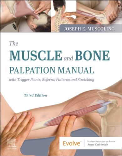 The Muscle and Bone Palpation Manual with Trigger Points, Referral Patterns and Stretching