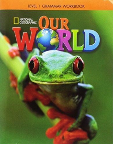 Our World 1: Grammar Workbook