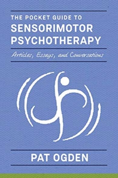 The Pocket Guide to Sensorimotor Psychotherapy in Context