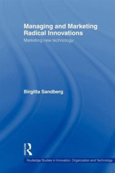 Managing and Marketing Radical Innovations