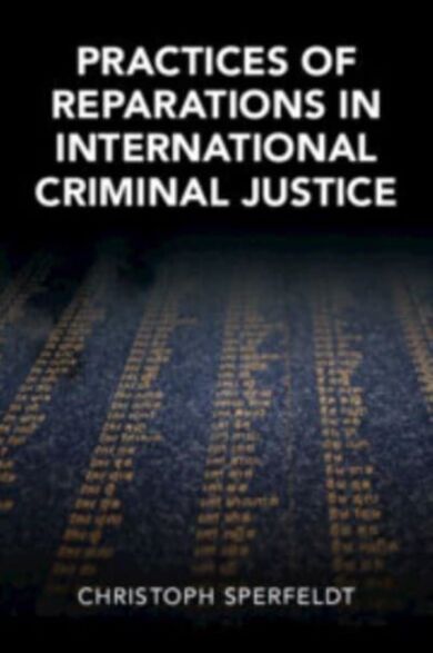 Practices of Reparations in International Criminal Justice