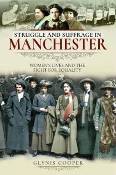 Struggle and Suffrage in Manchester