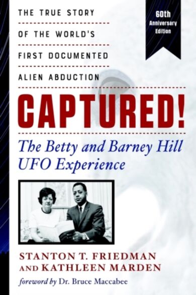 Captured! the Betty and Barney Hill UFO Experience - 60th Anniversary Edition