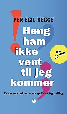 Heng ham ikke vent til jeg kommer