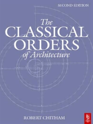 The Classical Orders of Architecture