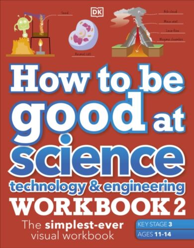 How to be Good at Science, Technology & Engineering Workbook 2, Ages 11-14 (Key Stage 3): The Simple