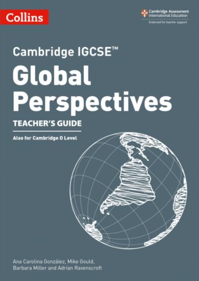 Cambridge IGCSE¿ Global Perspectives Teacher¿s Guide